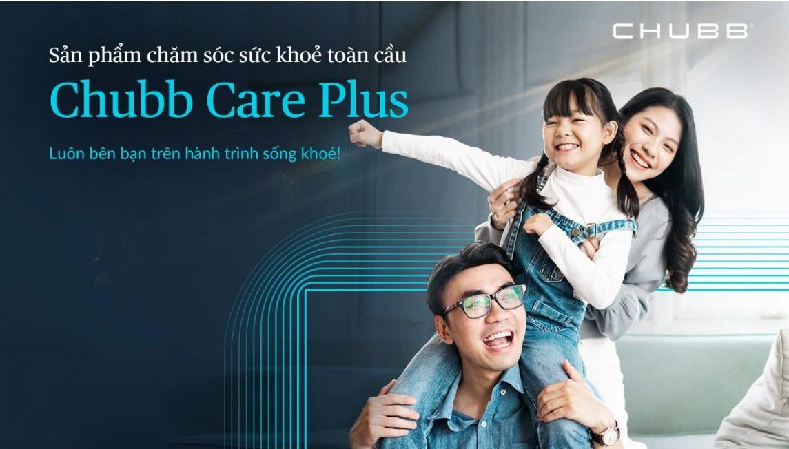 Chubb Care Plus: Giải pháp chăm sóc sức khỏe toàn cầu dành cho gia đình Việt